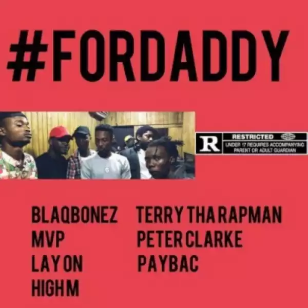Blaqbonez - For Daddy ft. TR, MVP, Peter Clarke, Laycon, Paybac & High M